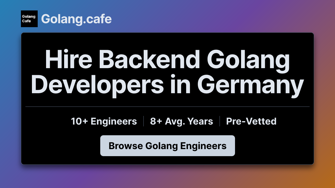 Hire Backend Golang Developers in Germany - 10+ Pre-Vetted - Golang.cafe